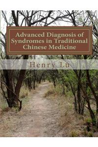 Advanced Diagnosis of Syndromes in Traditional Chinese Medicine