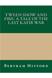 Tween Snow and Fire