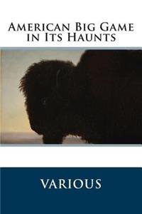 American Big Game in Its Haunts