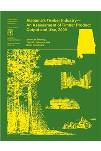 Alabama's Timber Industry- An Assessment of Timber Product Output and Use, 2009