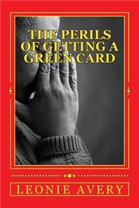 Perils of Getting A Green Card