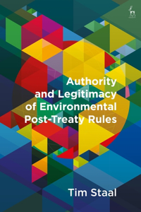 Authority and Legitimacy of Environmental Post-Treaty Rules