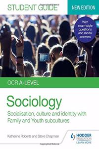 OCR A-level Sociology Student Guide 1: Socialisation, culture and identity with Family and Youth subcultures