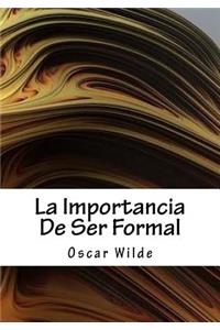 La Importancia De Ser Formal