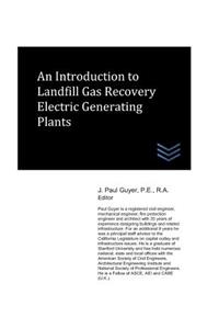 Introduction to Landfill Gas Recovery Electric Generating Plants