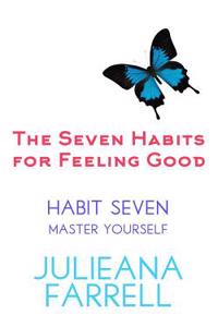 The Seven Habits for Feeling Good - Master Yourself: Step Out of Your Comfort Zone