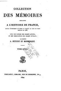 Collection complète des mémoires relatifs à l'histoire de France - Tome LXXIII