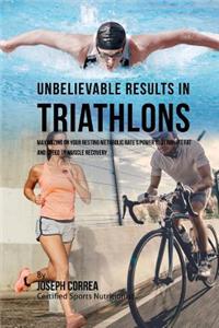 Unbelievable Results in Triathlons