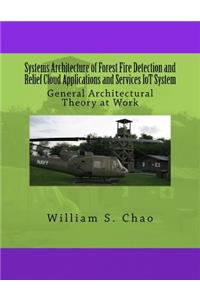 Systems Architecture of Forest Fire Detection and Relief Cloud Applications and Services IoT System