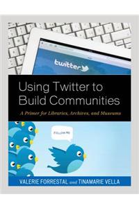 Using Twitter to Build Communities