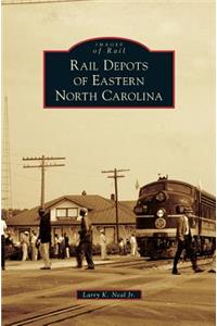 Rail Depots of Eastern North Carolina