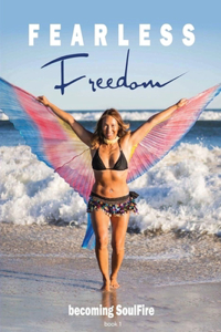 Fearless Freedom Becoming SoulFire