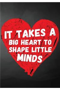 It Takes A Big Heart To Shape Little Minds