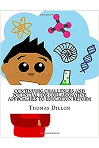 Continuing Challenges and Potential for Collaborative Approaches to Education Reform