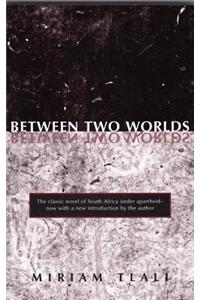 Between Two Worlds