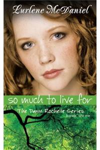 So Much to Live For
