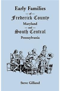 Early Families of Frederick County, Maryland, and South Central Pennsylvania