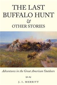 Last Buffalo Hunt and Other Stories