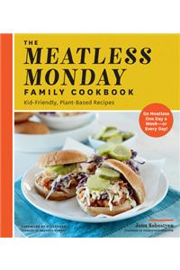 The Meatless Monday Family Cookbook