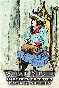 What Might Have Been Expected by Frank R. Stockton, Fiction, Fantasy & Magic, Legends, Myths, & Fables