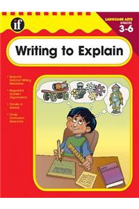 Writing to Explain, Grades 3 - 6