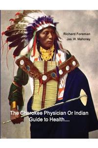 Cherokee Physician Or Indian Guide to Health