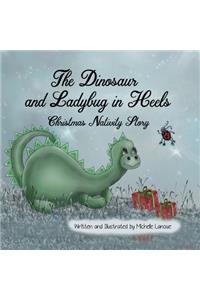 The Dinosaur and Ladybug in Heels Christmas Nativity Story