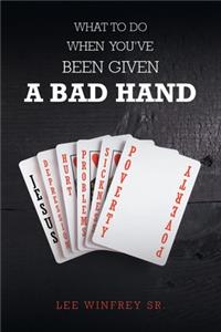 What to Do When You've Been Given a Bad Hand