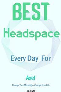 Best Headspace Every Day For Axel - Change Your Mornings - Change Your Life - Journal