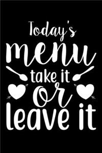 Today's Menu Take It Or Leave It