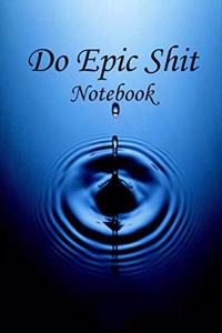 Do Epic Shit Notebook