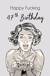Happy Fucking 47th Birthday