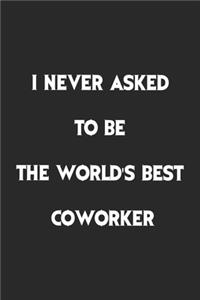 I never asked to be the World's Best Coworker.