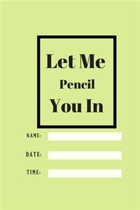 Let Me Pencil You In