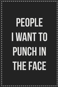 People I Want to Punch in the Face