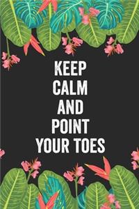 Keep calm and point your toes: Dance Teacher Notebook/Dance teacher quote Dance teacher gift appreciation journal Lined Composition ... teacher appreciation gift notebook Series)