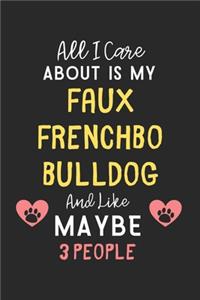All I care about is my Faux Frenchbo Bulldog and like maybe 3 people