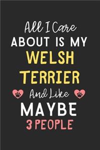 All I care about is my Welsh Terrier and like maybe 3 people