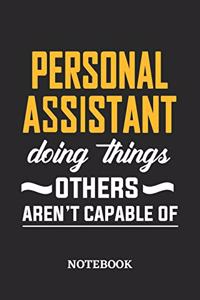 Personal Assistant Doing Things Others Aren't Capable of Notebook