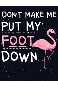 Don't Make Me Put My Foot Down
