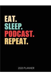 Eat Sleep Podcast Repeat 2020 Planner