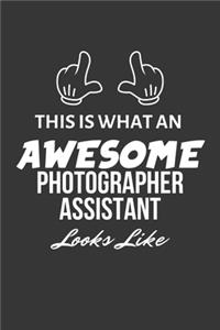 This Is What An Awesome Photographer Assistant Looks Like Notebook