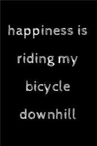 Happiness is riding my bicycle downhill