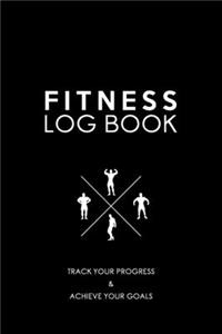 Fitness Log book: Fitness planner, Track your progress ans achieve your goals.