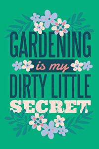 Gardening Is My Dirty Little Secret