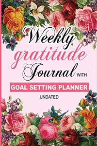 Weekly Gratitude Journal with Goal Setting Planner Undated