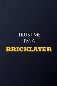 Trust Me I'm A Bricklayer Notebook - Funny Bricklayer Gift