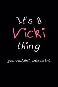 It's A Vicki Thing, You Wouldn't Understand