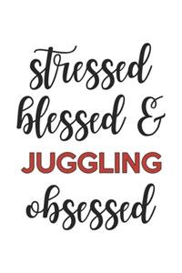 Stressed Blessed and Juggling Obsessed Juggling Lover Juggling Obsessed Notebook A beautiful