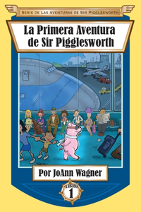 Primera Aventura de Sir Pigglesworth